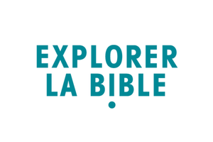 Explorer la Bible